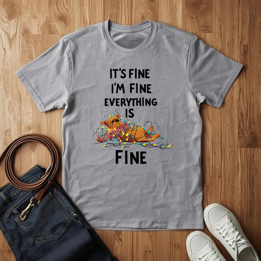 Everything Is Fine- T-Shirt