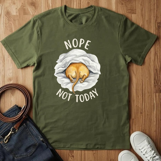 Not Today- T-Shirt