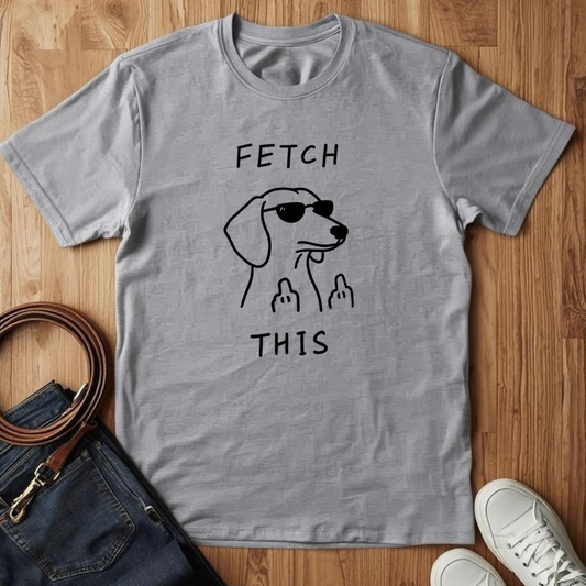 Fetch This- T-Shirt